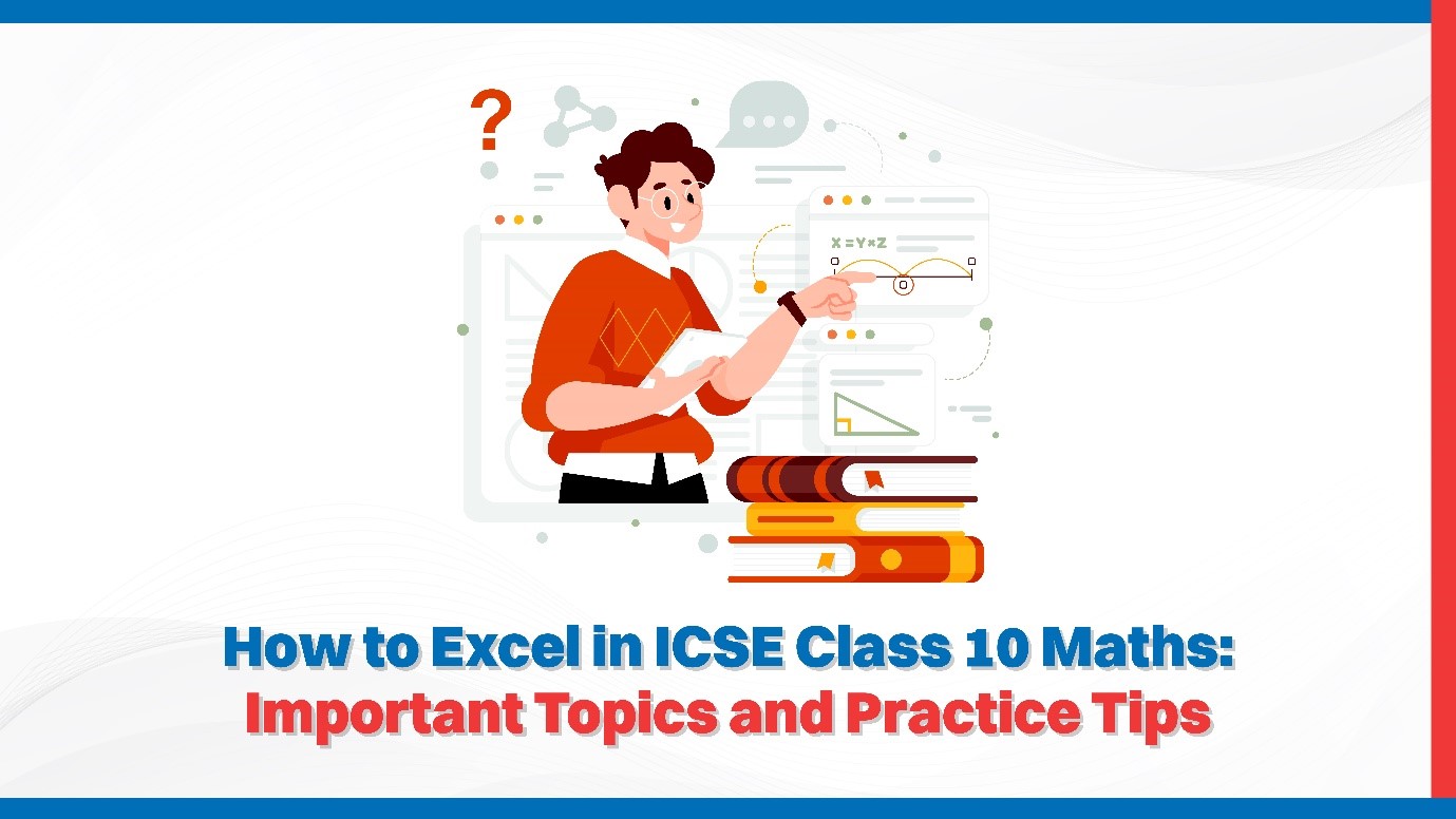 How to Excel in ICSE Class 10 Maths Important Topics and Practice Tips.jpg